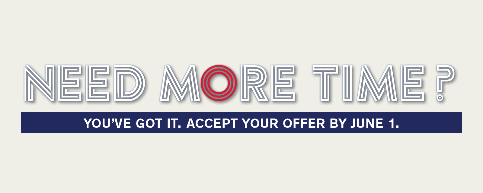 tan image with white text that reads "need more time? you've got it. accept your offer by June 1."